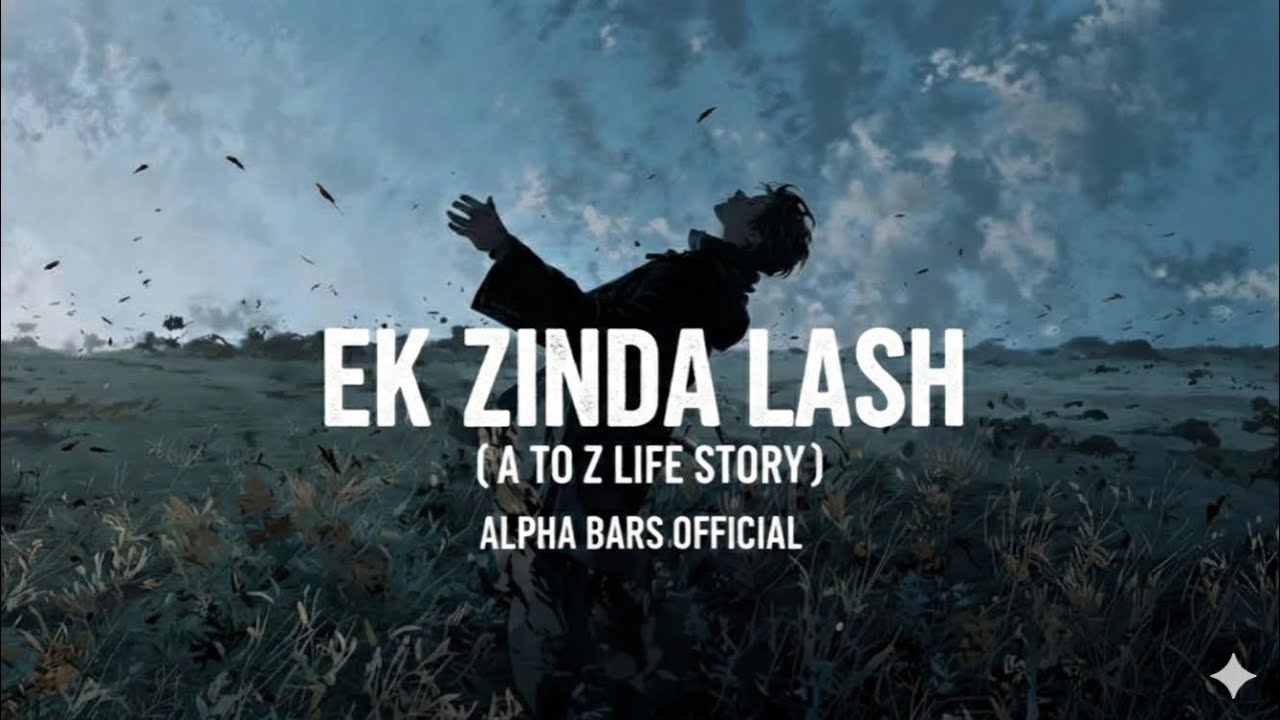 EK ZINDA LASH (A to Z Life Story) - Official Music Video | Alpha Bars Official | Reality Rap 2026