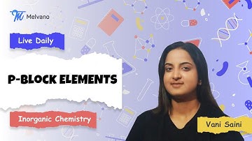 Melvano Live Class | p-block/Group 15 Elements- Lecture 6 | JEE Main | JEE Advanced | NEET