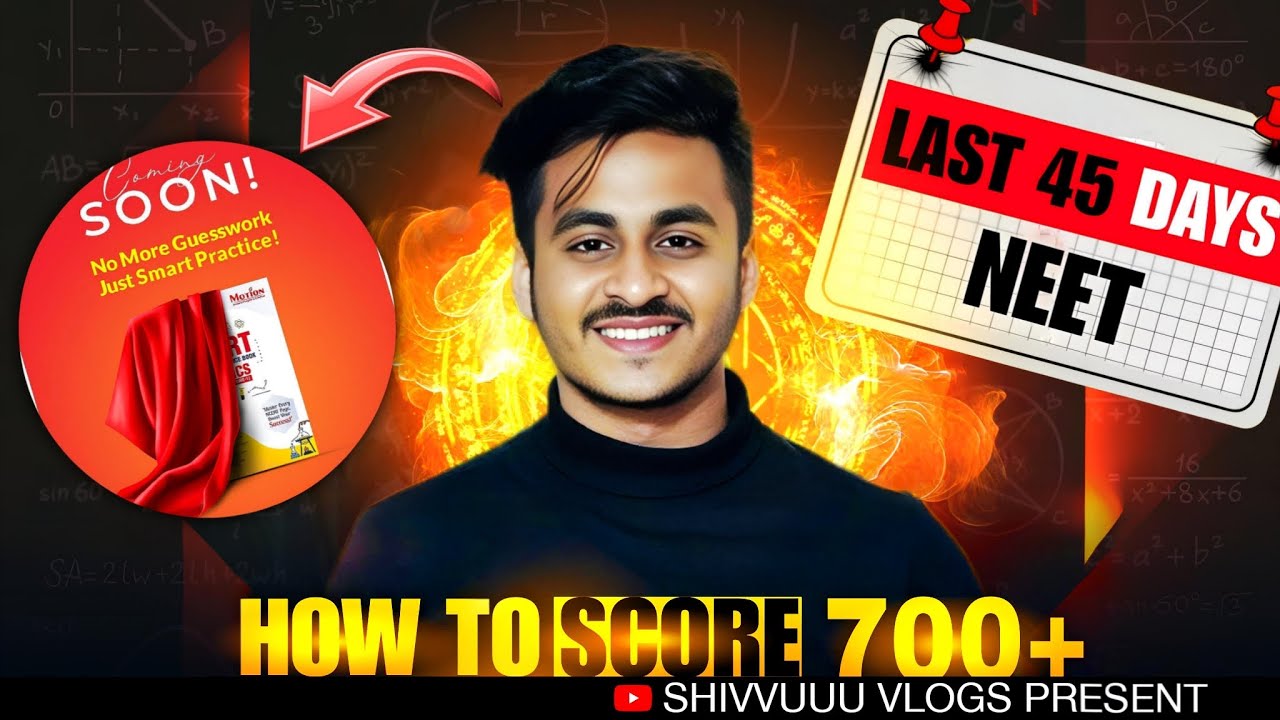 👉 NEET 2025: Last 45 Days Strategy to Score 700+ | Toppers’ Secret ...