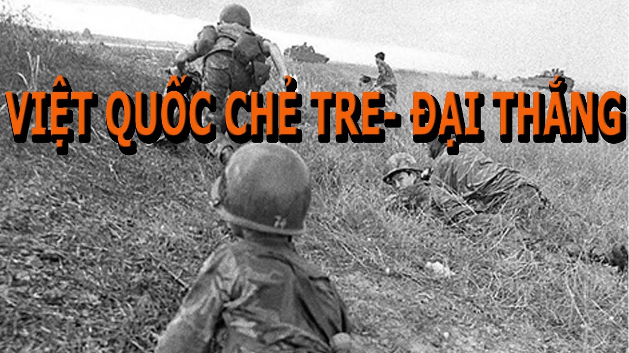 Việt Quốc chẻ tre- Đại Thắng- Kỳ 12 Anh Hùng Bạt Mạng của Mũ Nâu Trần ...