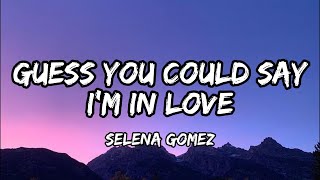 Selena Gomez  Guess You Could Say Im In Love s