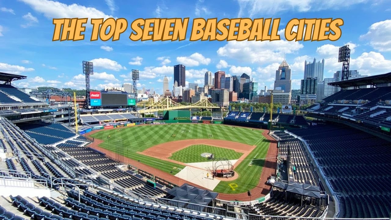 The Top Seven Baseball Cities