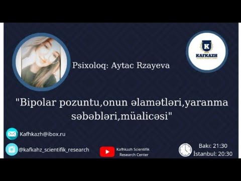 Psixoloq Aytac Rzayeva : Bipolar Pozuntu,onun əlamətləri, yaranma səbəbləri , müalicəsi ( I hissə )