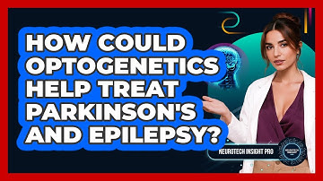 How Could Optogenetics Help Treat Parkinson