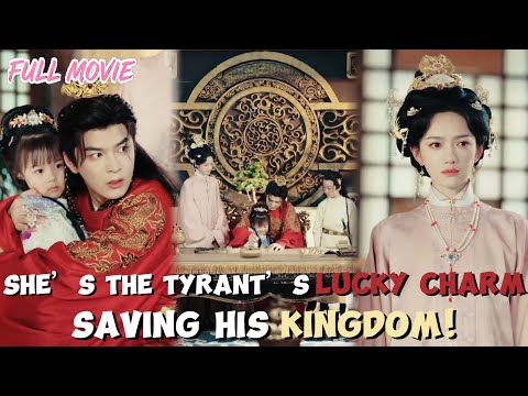 She S The Tyrant S Lucky Charm FULL His Lucky Baby Saving His Kingdom Cdrama Babygirl