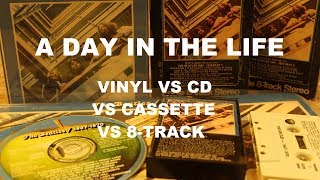 A Day in the Life, Vinyl vs CD vs Cassette vs 8-Track - #VC Vinyl Community