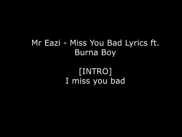 Mr eazi ft Burna boy - Miss you bad (lyrics) Mr eazi ft Burna boy - Miss you bad (lyrics)