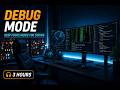 DEBUG MODE • Coding Focus Music for Debugging • 3 Hours
