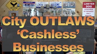 City OUTLAWS &#39;Cashless&#39; Businesses