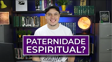 O que a Bíblia fala sobre paternidade espiritual?