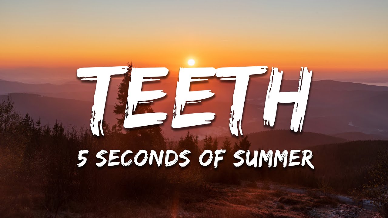 Five Seconds of Summer - Teeth (Lyrics) - YouTube