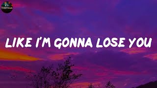 Like I'm Gonna Lose You - Meghan Trainor (Lyrics)