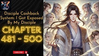 Disciple Cashback System I Got Exposed By My Disciple chapter 481 to 500