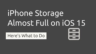 iPhone Storage Almost Full - iOS 15 | Here’s What You Should Do Now!