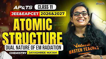 Atomic Structure [ Class 11 Bridge Course ] Dual Nature of EM Radiation - JEE  EAPCET Chemistry 2026