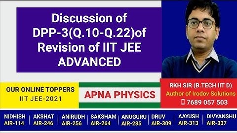 Discussion of DPP-3(Q.10-Q.22)of Revision of IIT JEE ADVANCED by RKH SIR(B.TECH IIT DHANBAD)