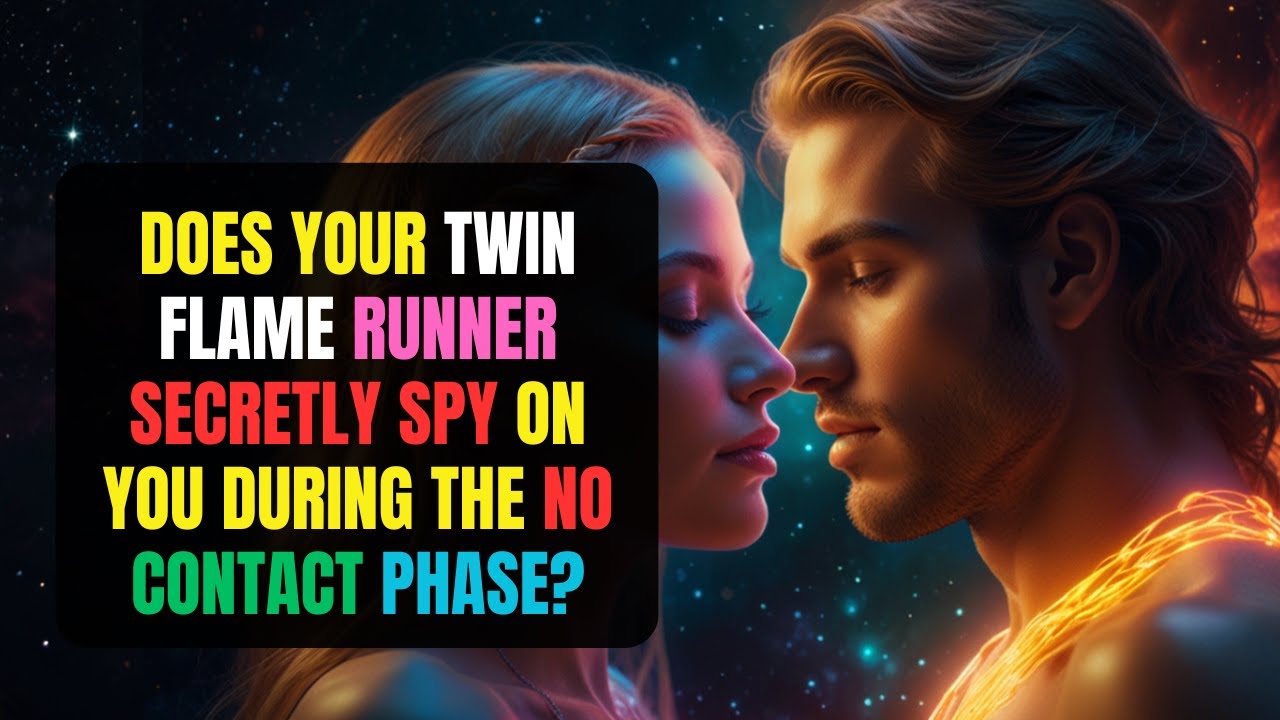 Does Your Twin Flame Runner Secretly Spy on You During the No Contact ...