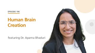 Human‌ ‌Brain‌ ‌Creation‌ featuring Dr. Aparna Bhaduri | The Stem Cell Podcast