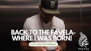 Alex Poatan Pereira I Back to the Favela  where I was born !