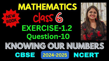 Class6 Maths Exercise-1.2 Question-10 New Book (हिंदी Explanation) | Knowing Our Numbers