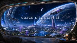 Space City Playlist 🌃 neon sci-fi ambience
