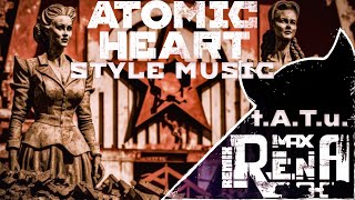Atomic Heart MUSIC STYLE REMIX. Ya soshla s uma - t.A.T.u. (Max Rena Remix)