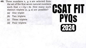 CSAT FIT PYQs|| Three numbers x, y, z are selected from the set of the first seven natural numbers