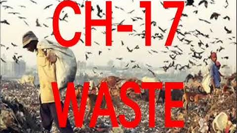 Class-6. Science.  Ch-17. Waste (Part-II)