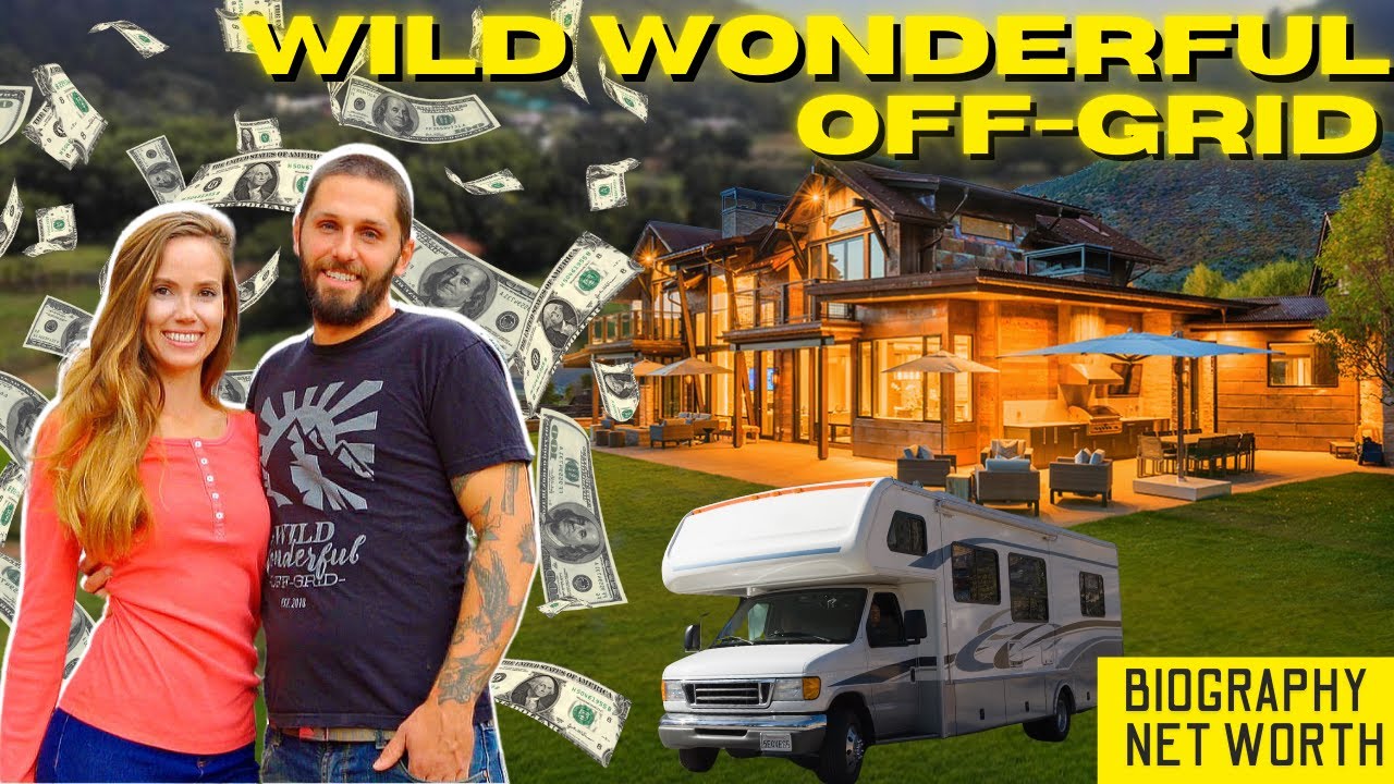 Wild Wonderful Off-Grid – Net Worth, Biography, and Lifestyle 2021