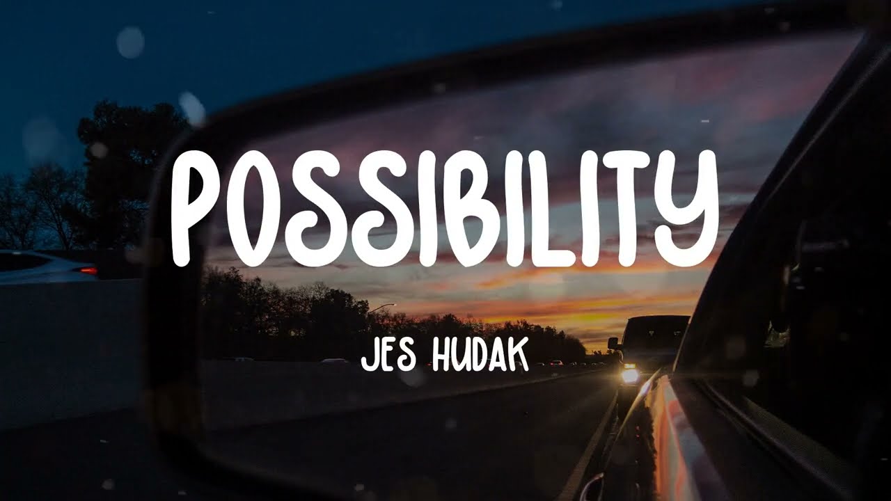 Jes Hudak - Possibility (Lyrics)