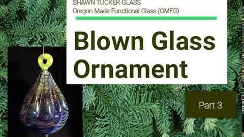 Make a Fumed Blown Glass Ornament - Part 3 of 3 - Lampworked - Shawn Tucker