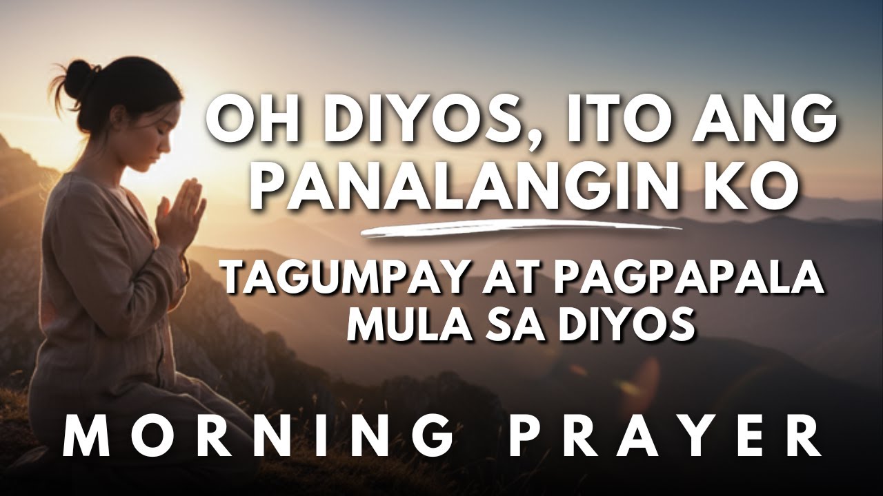 Powerful Prayer Panginoon Kailangan Kita | Panalangin sa Umaga