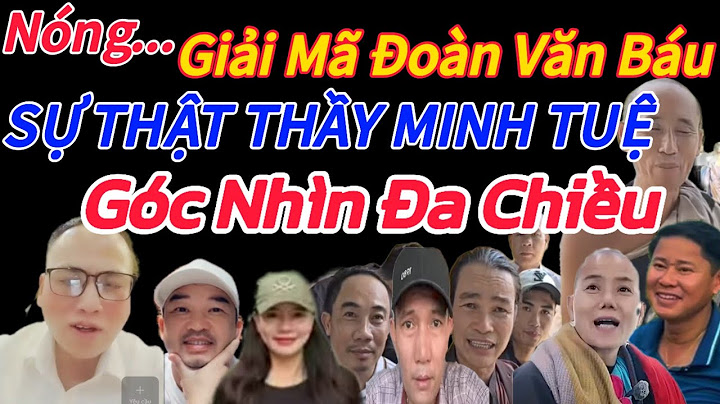 Nóng...Tiến sĩ Nguyễn Văn Y giải mã Đoàn Văn Báu, thầy Minh Tuệ, Thiên Báo, Hùng Râu, Phước Nghiêm