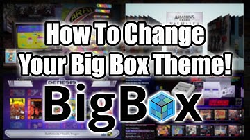 How To Change Your Big Box Theme! - LaunchBox Tutorial