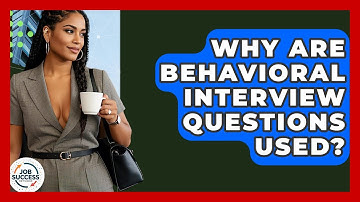 Why Are Behavioral Interview Questions Used? - Job Success Network