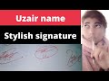 Uzair name signaturewonderful signature stylename signature with arooj