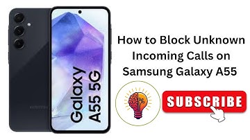 How to Block Unknown Incoming Calls on Samsung Galaxy A55