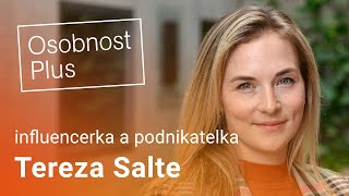 Tereza Salte: Být influencerem je neuvěřitelně těžká práce, není to zadarmo, když máte vliv