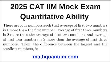 Question 15 2025 Official CAT Mock Exam Quantitative Ability There are four numbers such that