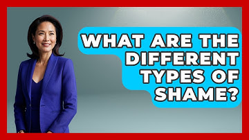 What Are The Different Types Of Shame? - The Personal Growth Path