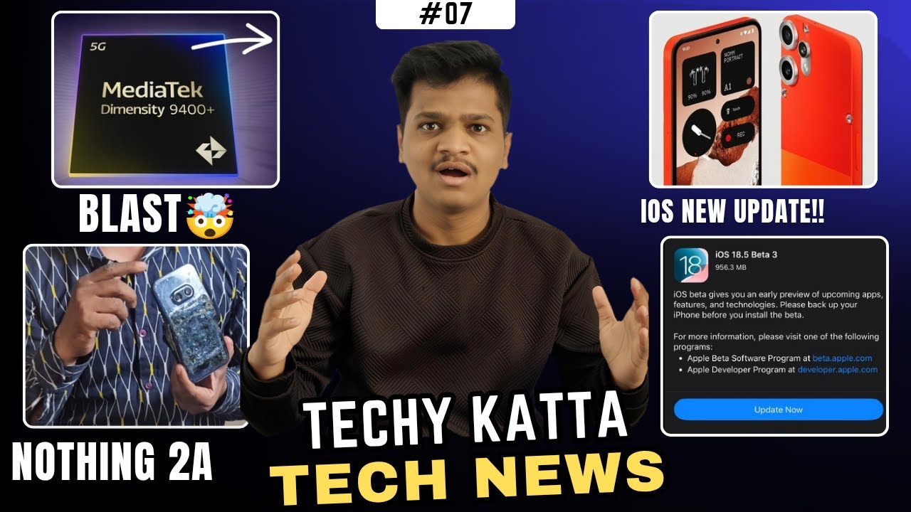 Nothing Phone 2a blast🚨,IOS 18.5 Beta 3 Out⚡,X Alpha version crash🤯,CMF Phone 2 Pro design🔥| 