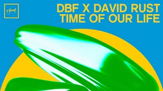DBF x David Rust - Time Of Our Life | Official Audio