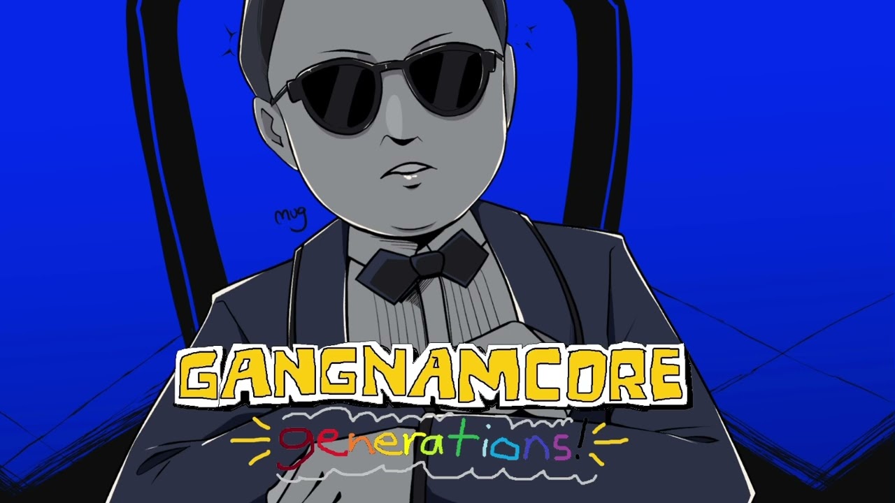 GANGNAMCORE GENERATIONS - We Are Gangnam KING