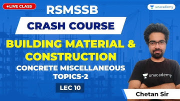 Building Material & Construction | Concrete Miscellaneous Topics-2 | Lec 10 | RSMSSB Crash Course
