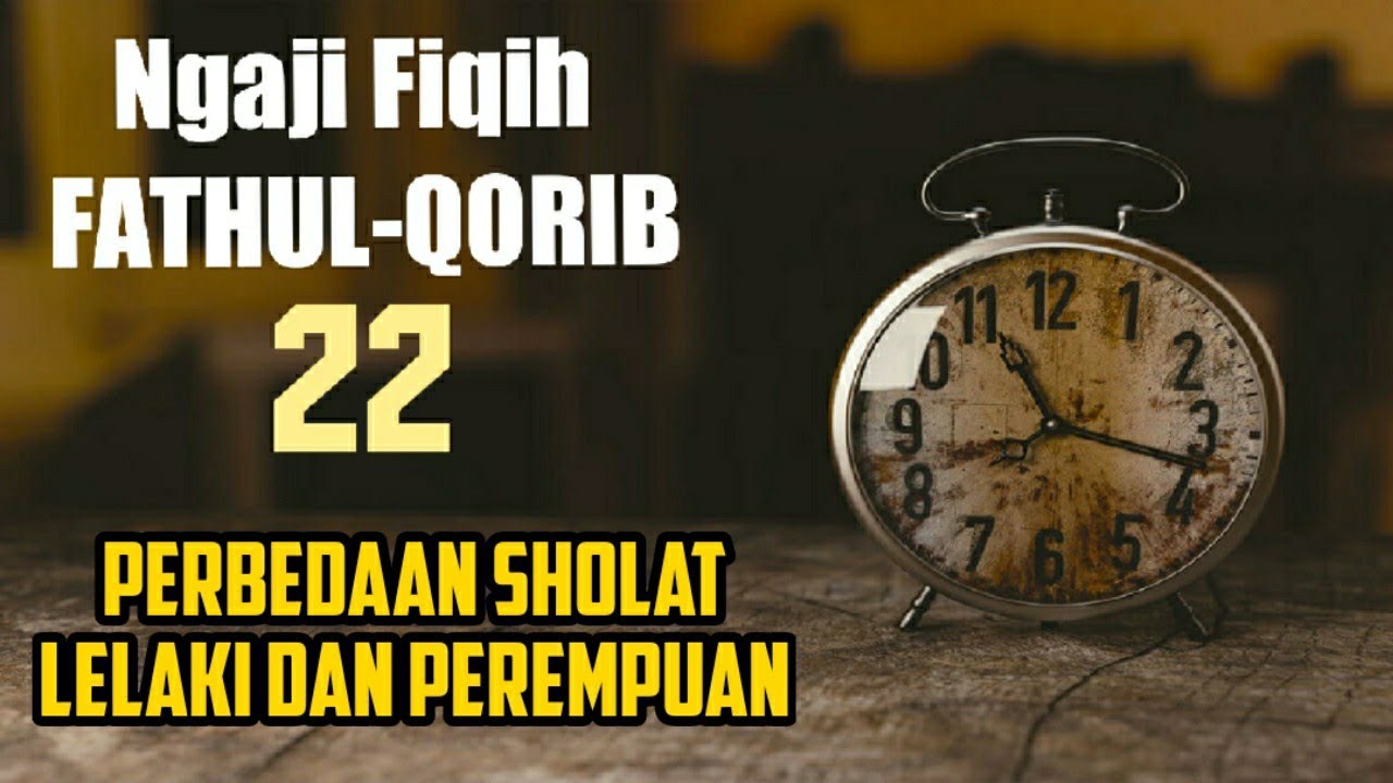 Ngaji Fiqih Fathul-Qorib 22 Perbedaan Sholat Lelaki dan Perempuan