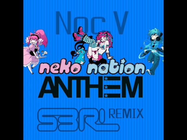 Neko Nation Anthem (S3RL remix) - Noc.V [FREE TRACK] class=