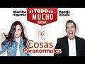 E2. Cosas Paranormales | De Todo un Mucho con Martha Higareda y Yordi Rosado