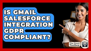 Is Gmail Salesforce Integration GDPR Compliant? - TheEmailToolbox.com