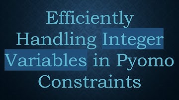 Efficiently Handling Integer Variables in Pyomo Constraints