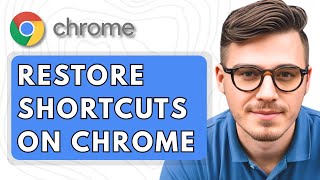 How To Restore Shortcuts On Google Chrome [2025 Guide]